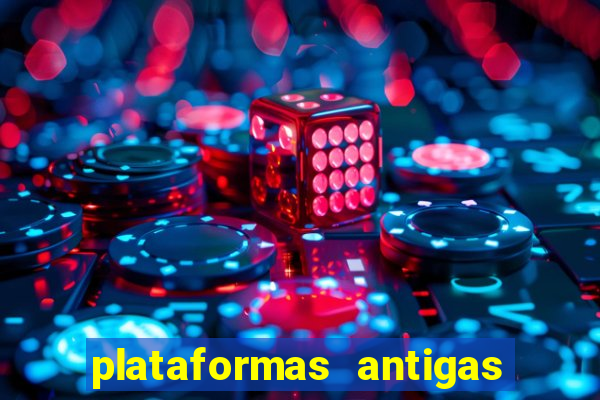 plataformas antigas de slots